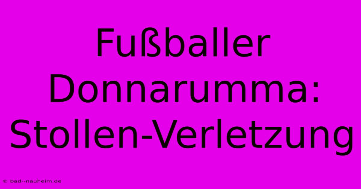 Fußballer Donnarumma: Stollen-Verletzung