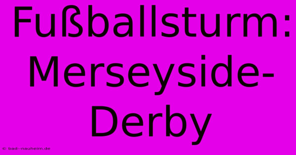 Fußballsturm: Merseyside-Derby