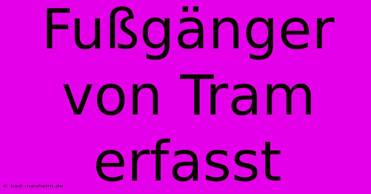 Fußgänger Von Tram Erfasst