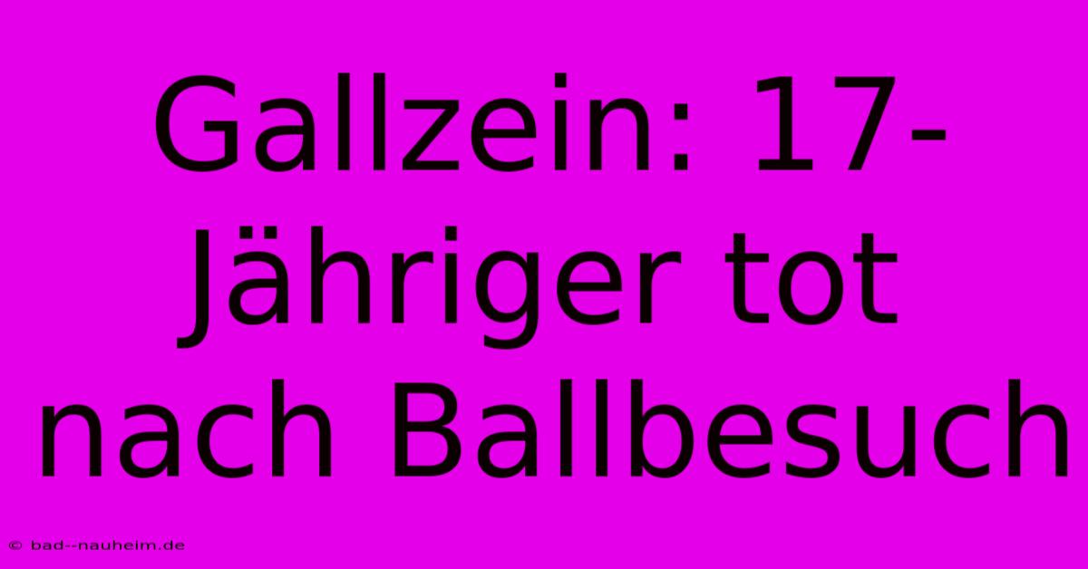 Gallzein: 17-Jähriger Tot Nach Ballbesuch