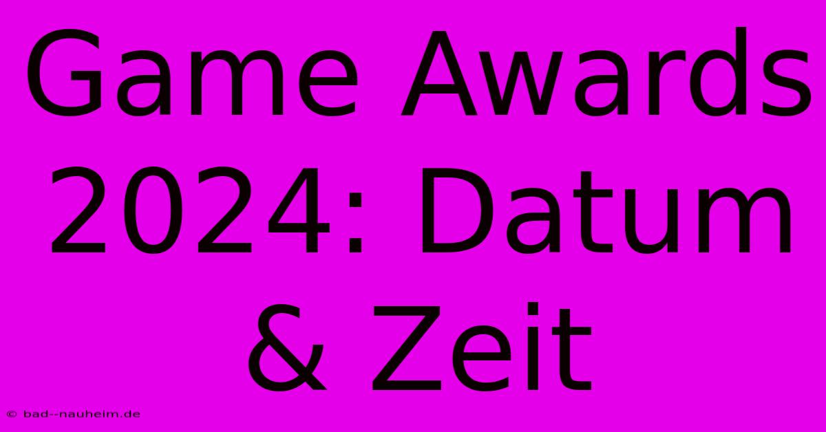 Game Awards 2024: Datum & Zeit