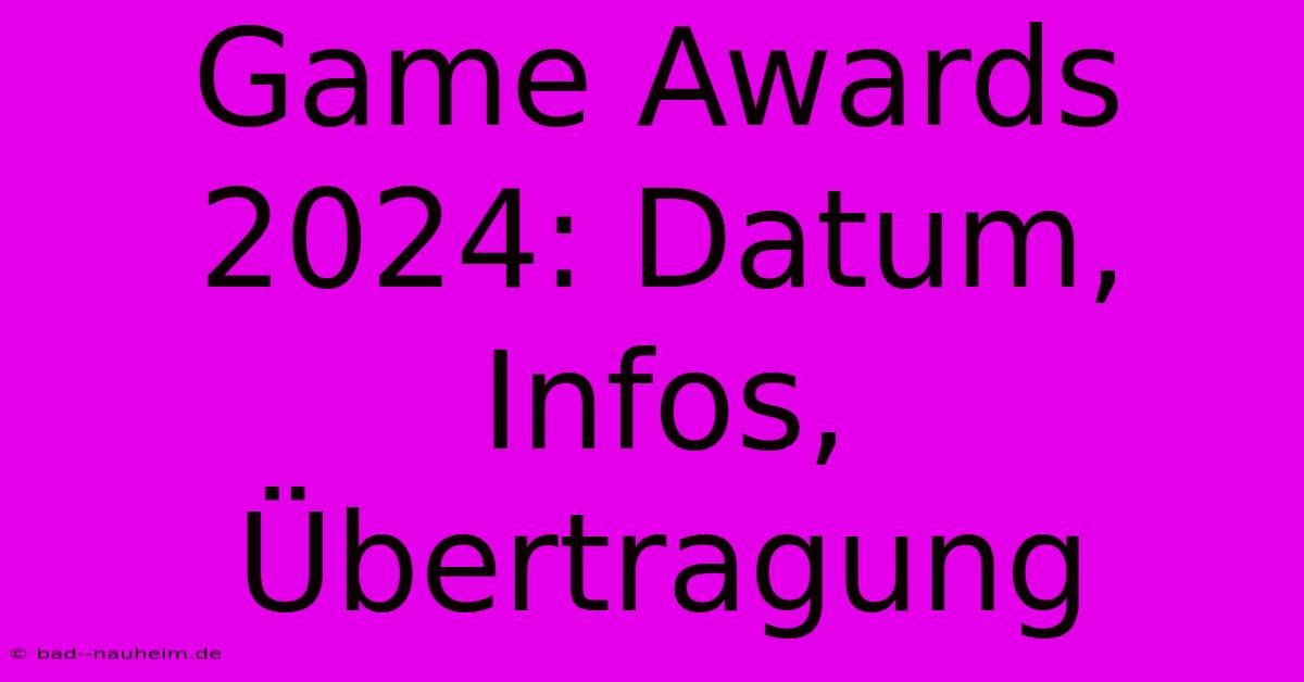 Game Awards 2024: Datum, Infos, Übertragung