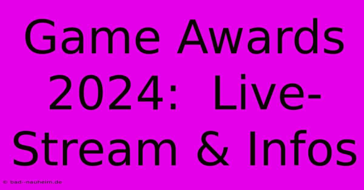 Game Awards 2024:  Live-Stream & Infos