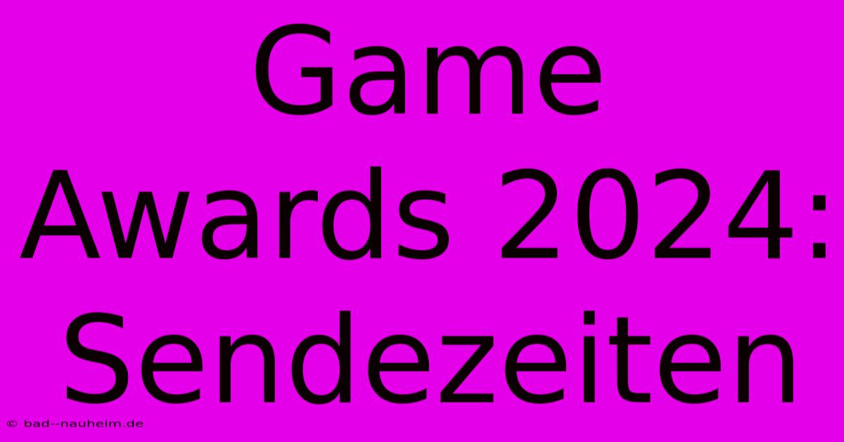 Game Awards 2024: Sendezeiten