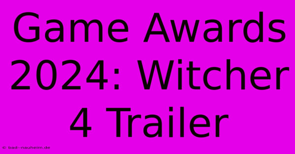 Game Awards 2024: Witcher 4 Trailer