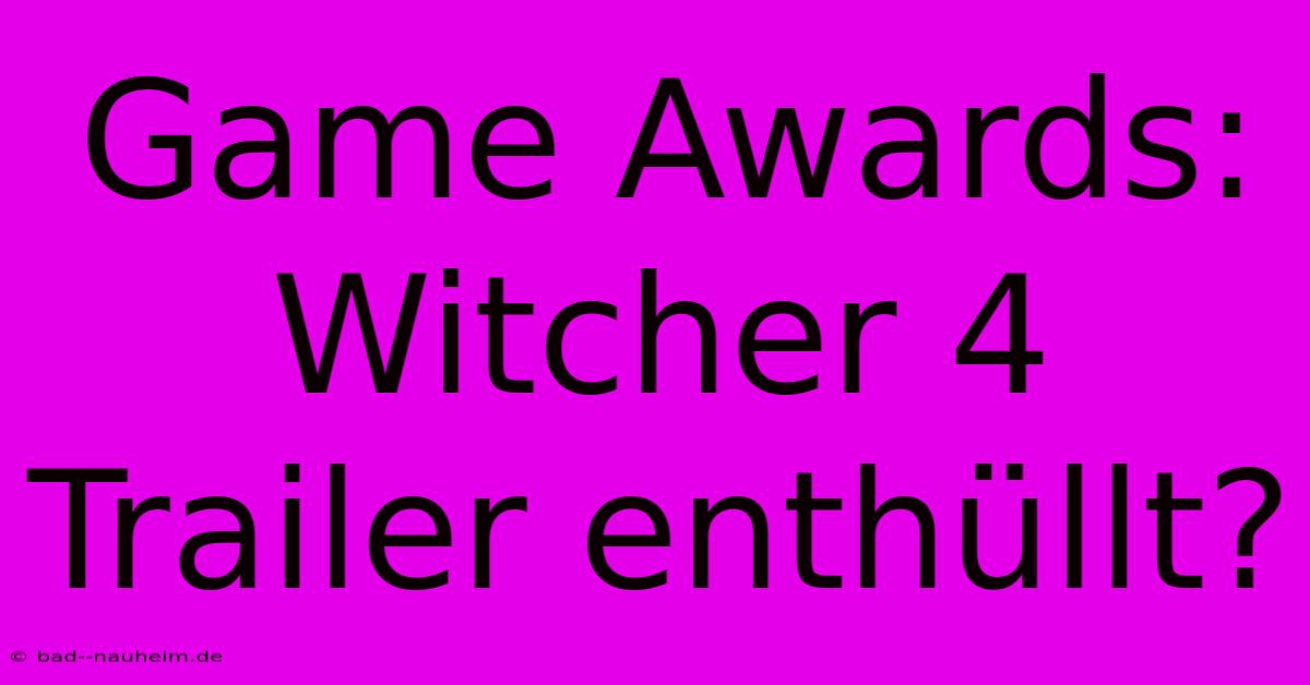 Game Awards: Witcher 4 Trailer Enthüllt?