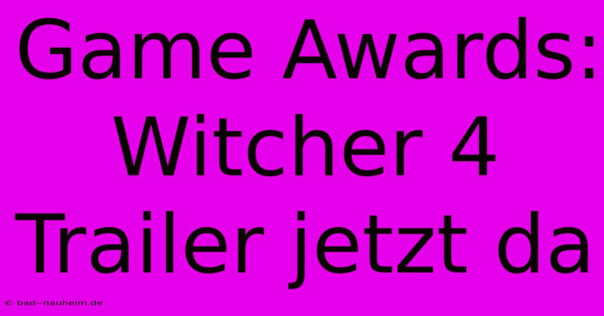 Game Awards: Witcher 4 Trailer Jetzt Da