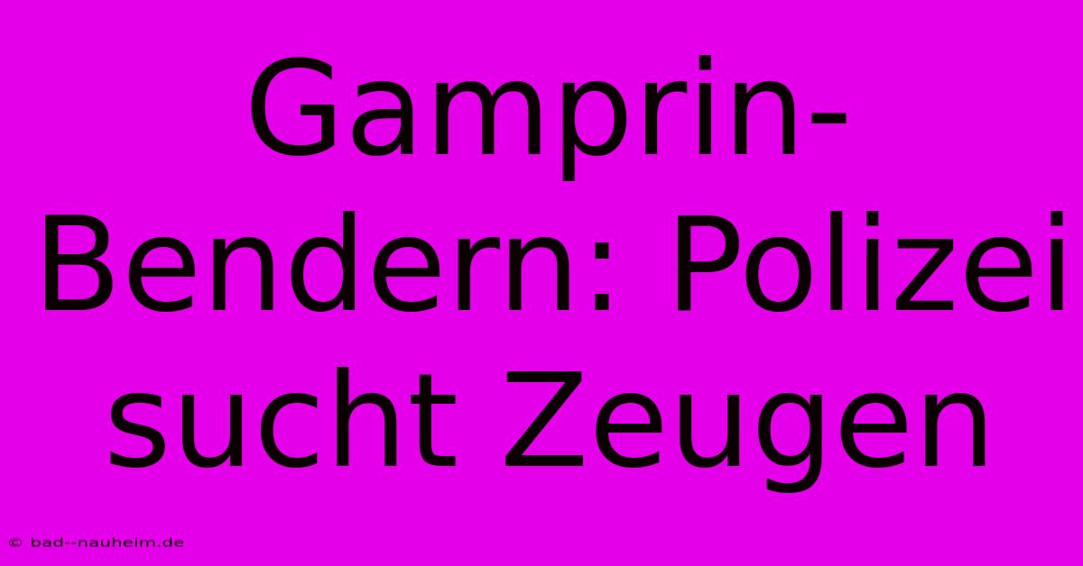 Gamprin-Bendern: Polizei Sucht Zeugen