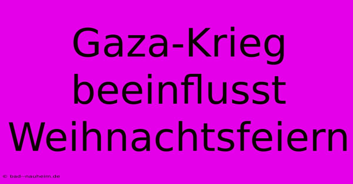 Gaza-Krieg Beeinflusst Weihnachtsfeiern