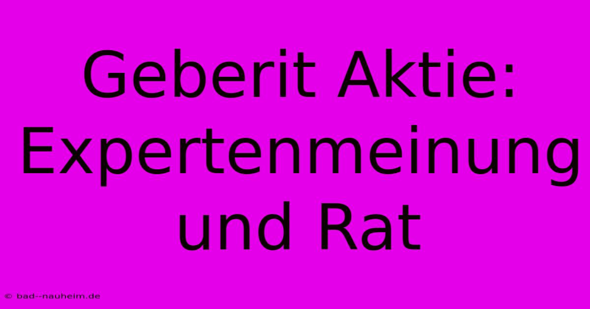 Geberit Aktie: Expertenmeinung Und Rat