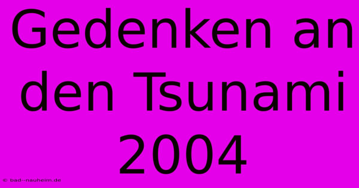 Gedenken An Den Tsunami 2004