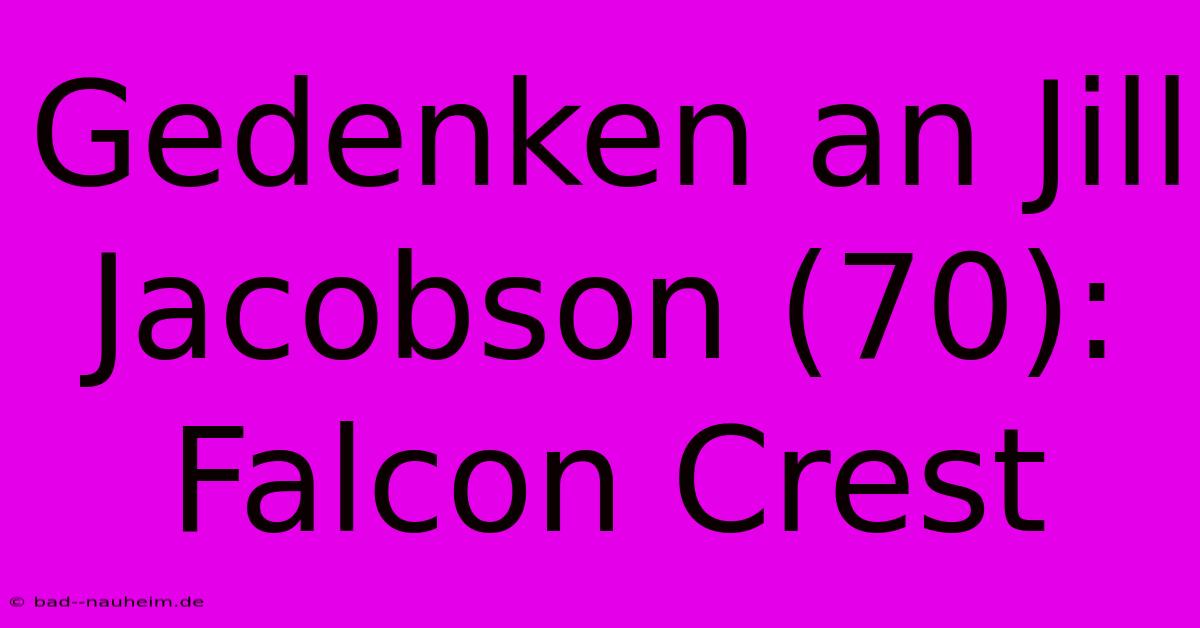 Gedenken An Jill Jacobson (70): Falcon Crest