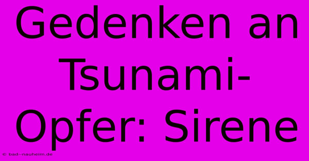 Gedenken An Tsunami-Opfer: Sirene