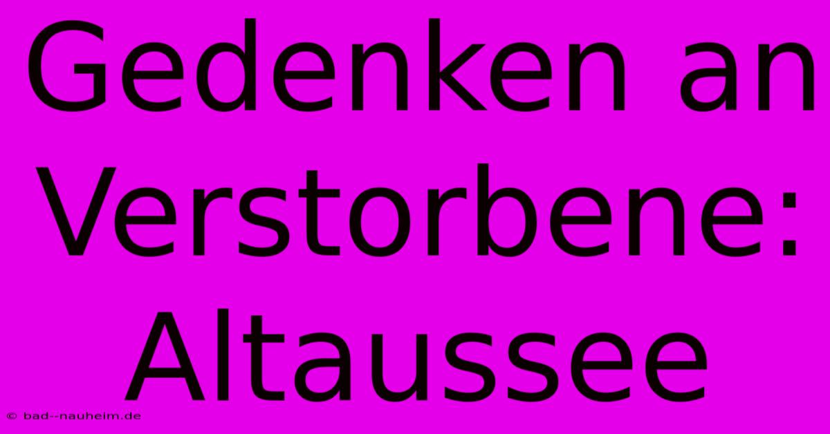 Gedenken An Verstorbene: Altaussee