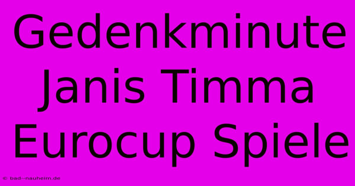 Gedenkminute Janis Timma Eurocup Spiele