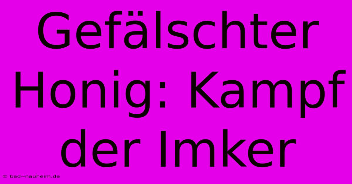 Gefälschter Honig: Kampf Der Imker