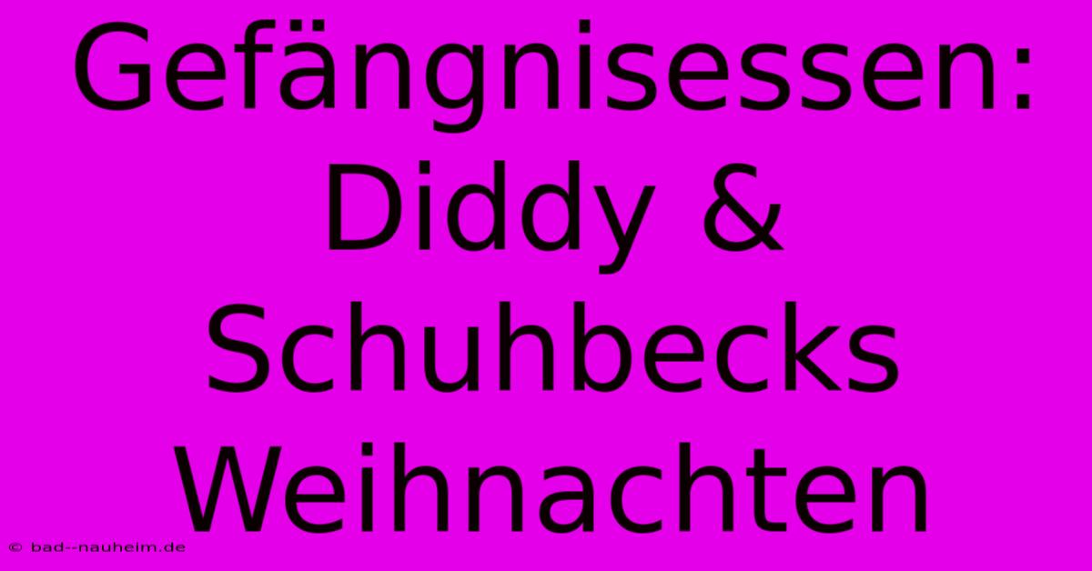 Gefängnisessen: Diddy & Schuhbecks Weihnachten