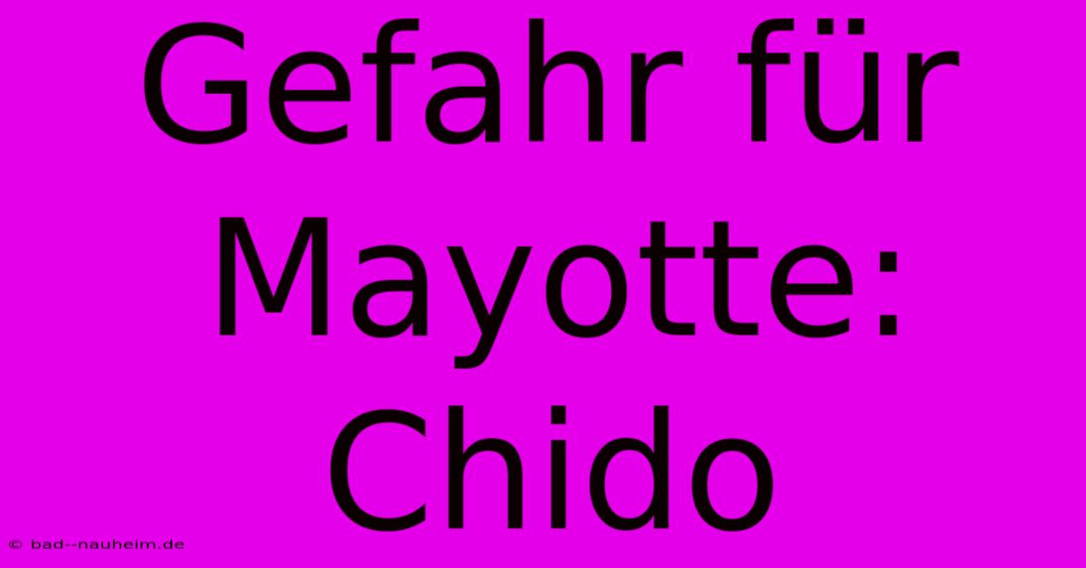 Gefahr Für Mayotte: Chido