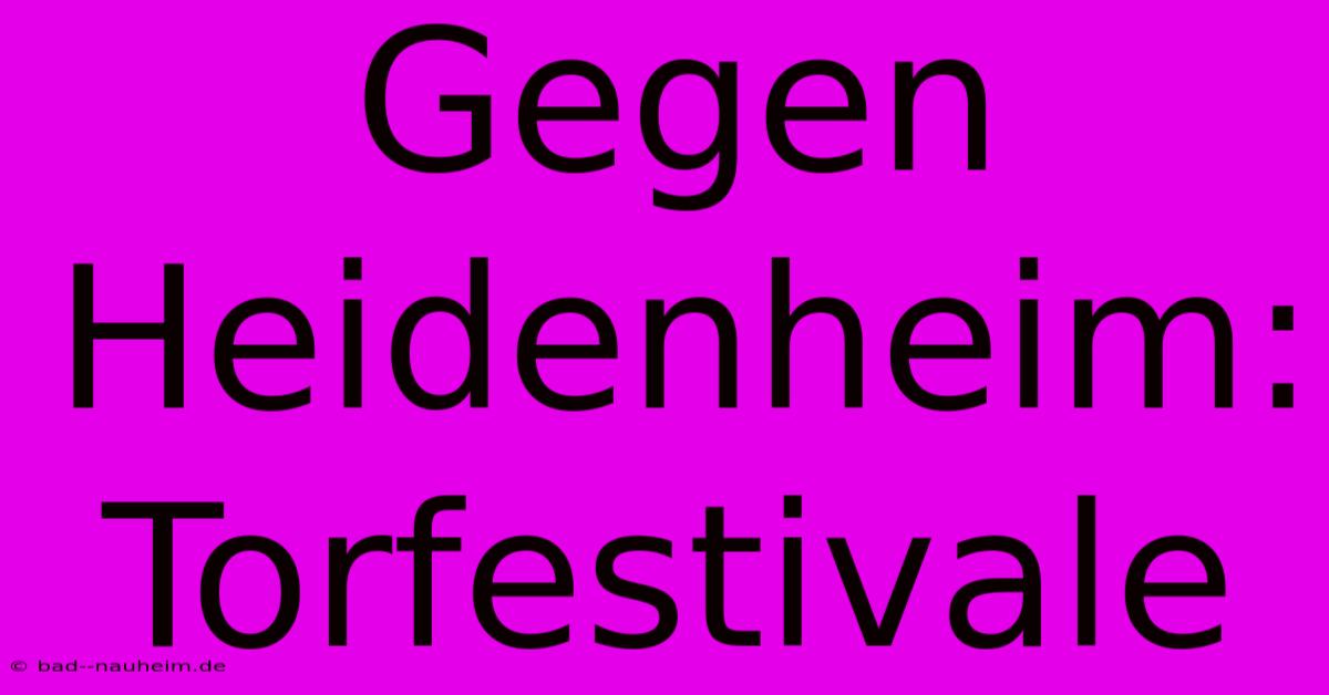 Gegen Heidenheim:  Torfestivale