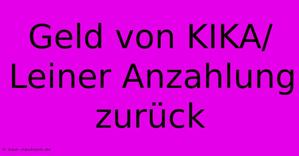 Geld Von KIKA/Leiner Anzahlung Zurück