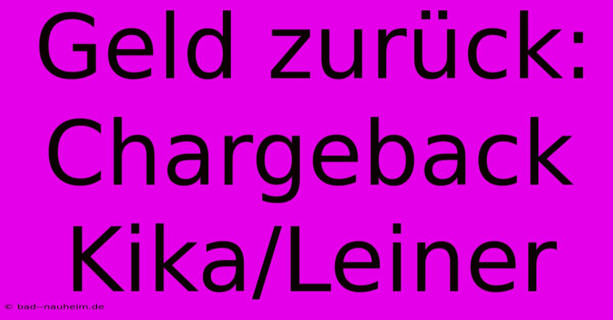 Geld Zurück: Chargeback Kika/Leiner