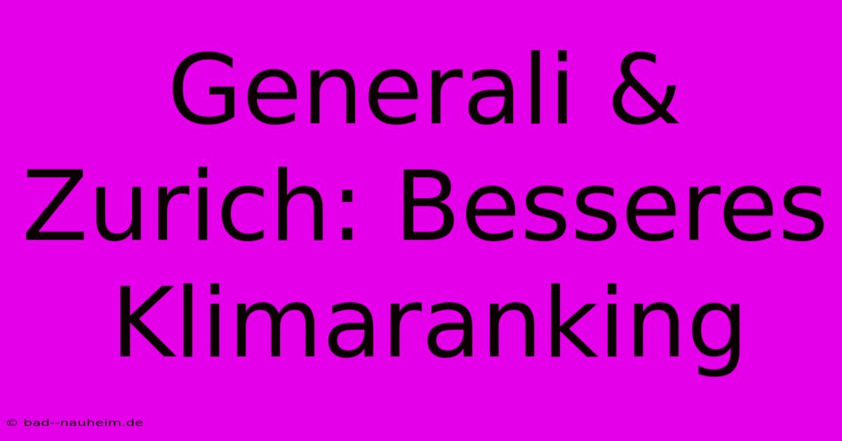 Generali & Zurich: Besseres Klimaranking