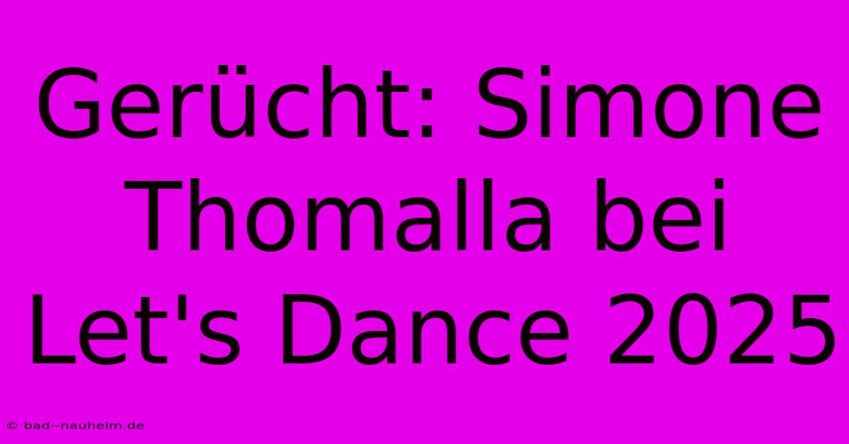 Gerücht: Simone Thomalla Bei Let's Dance 2025