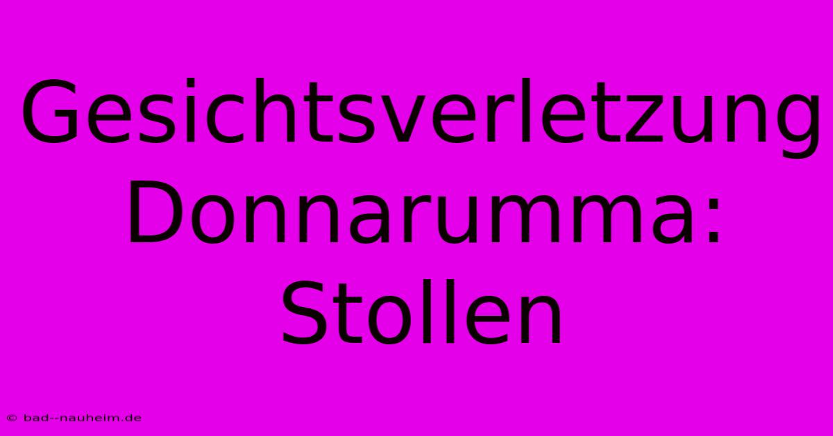 Gesichtsverletzung Donnarumma: Stollen