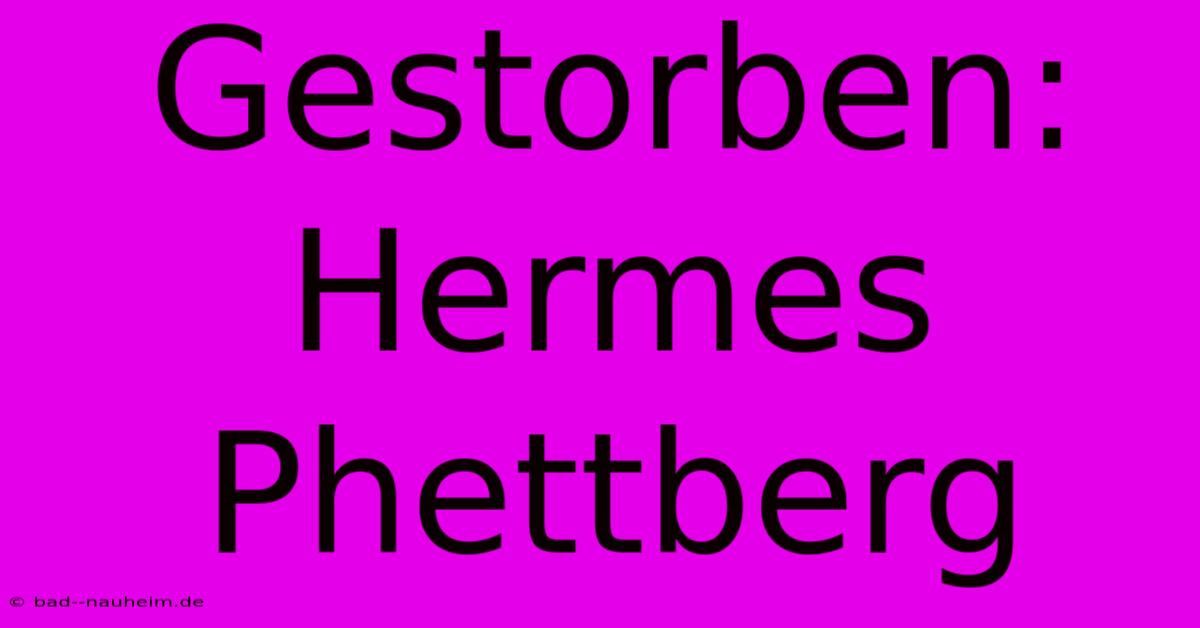 Gestorben:  Hermes Phettberg