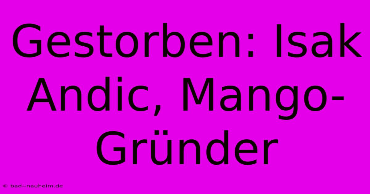 Gestorben: Isak Andic, Mango-Gründer