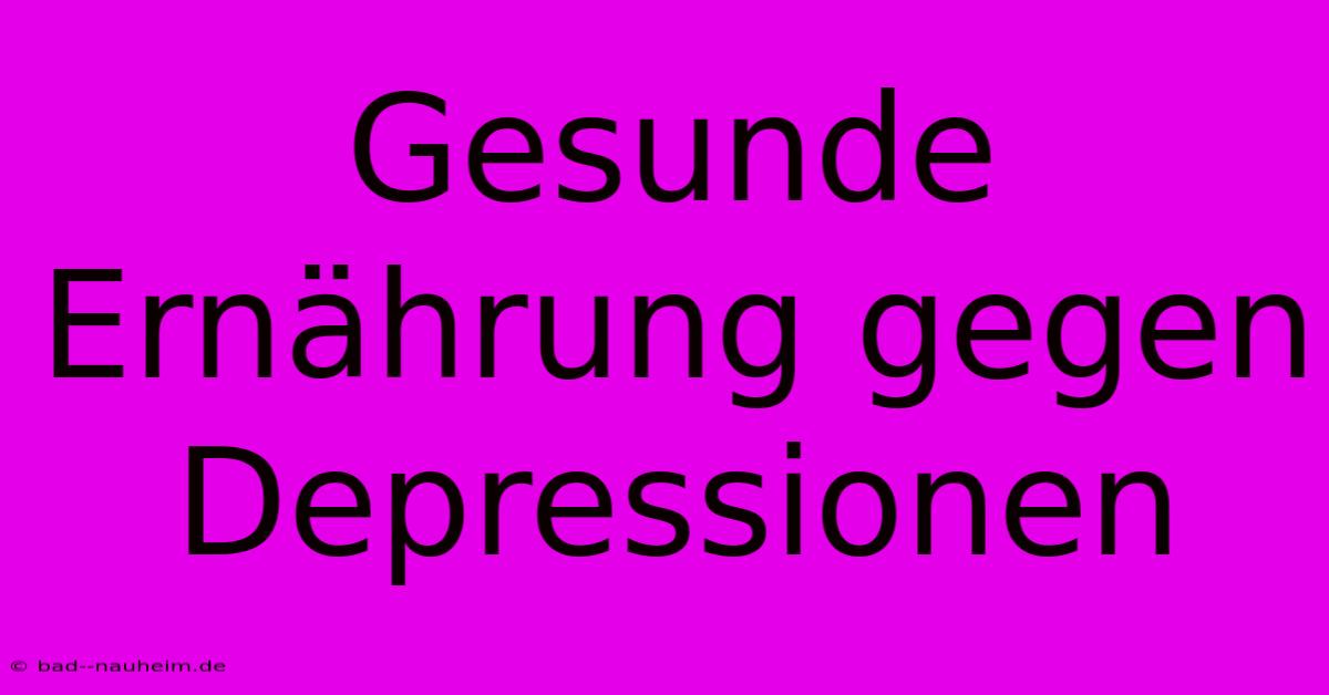 Gesunde Ernährung Gegen Depressionen