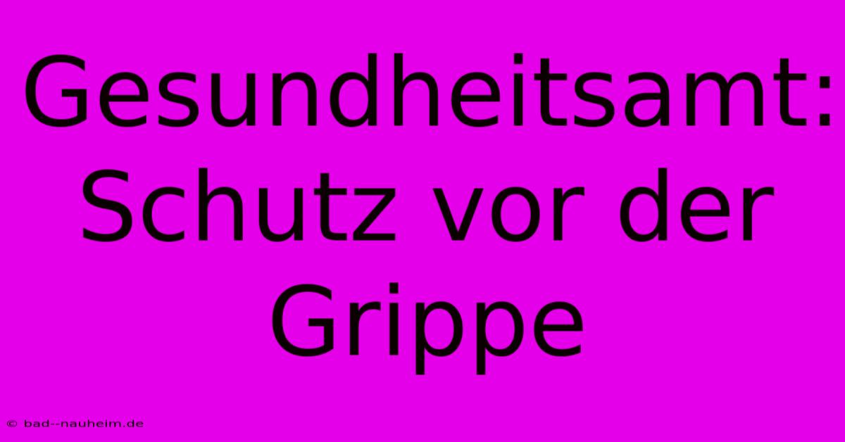 Gesundheitsamt: Schutz Vor Der Grippe