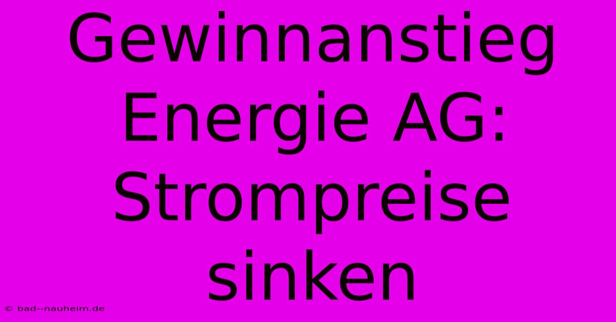 Gewinnanstieg Energie AG: Strompreise Sinken