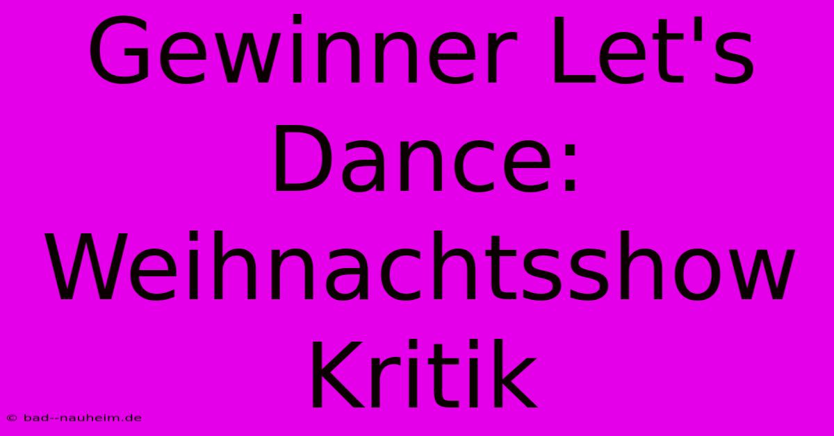 Gewinner Let's Dance: Weihnachtsshow Kritik