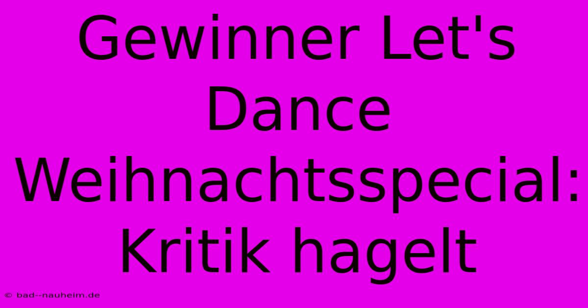 Gewinner Let's Dance Weihnachtsspecial: Kritik Hagelt