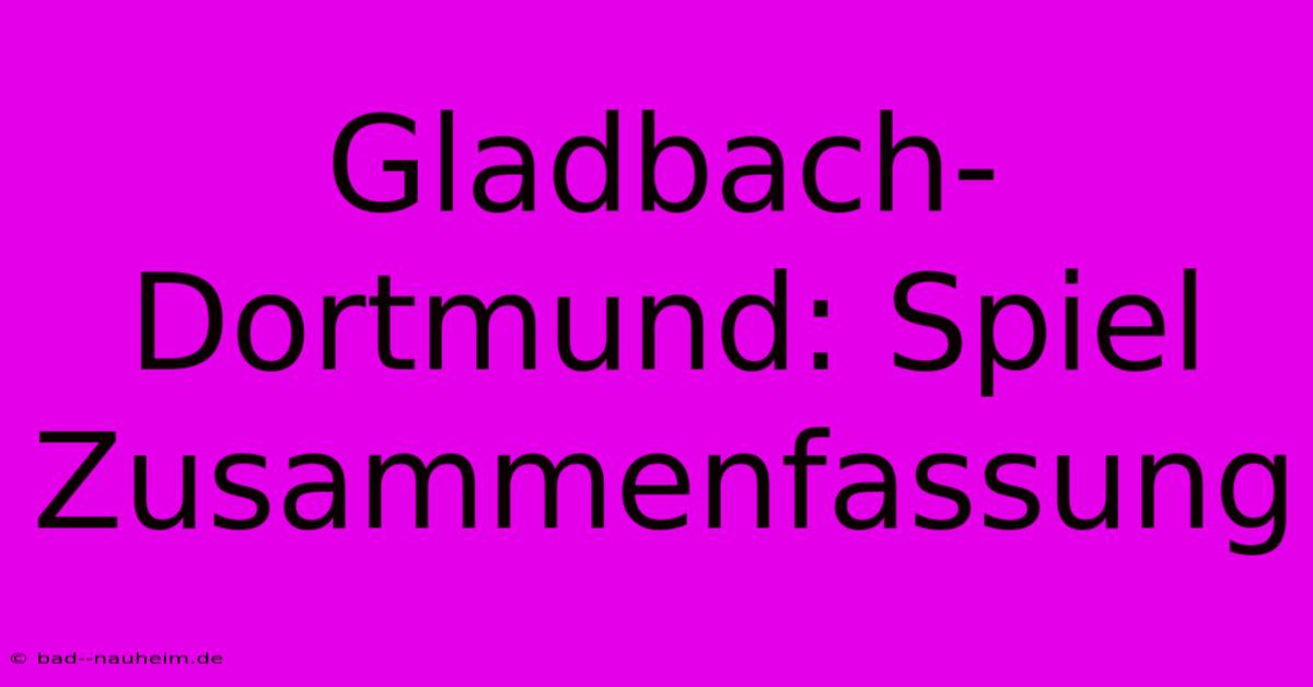 Gladbach-Dortmund: Spiel Zusammenfassung