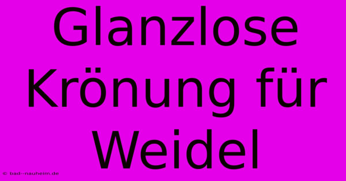 Glanzlose Krönung Für Weidel