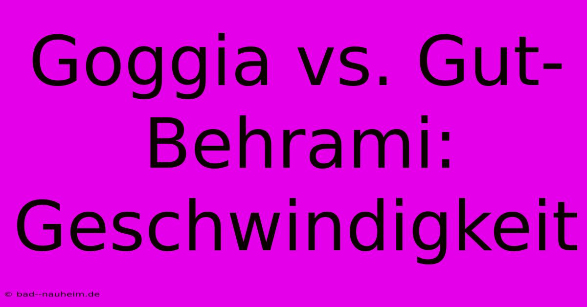 Goggia Vs. Gut-Behrami: Geschwindigkeit