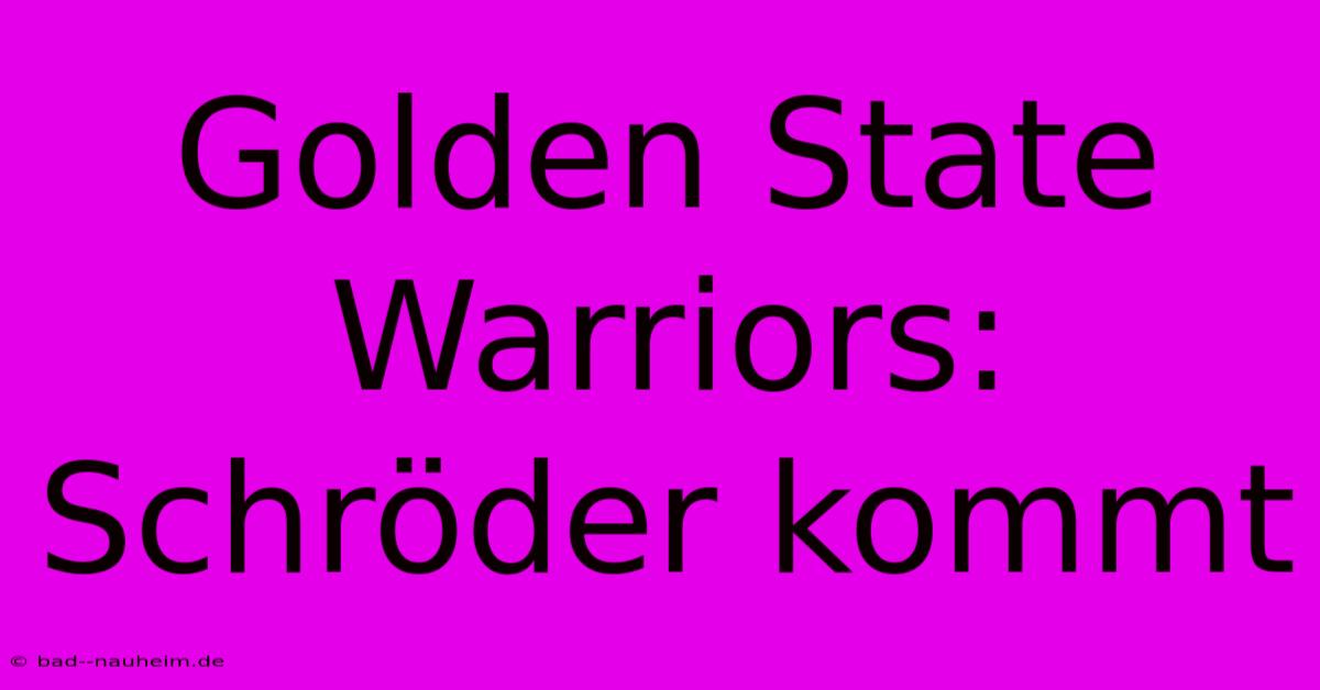 Golden State Warriors: Schröder Kommt