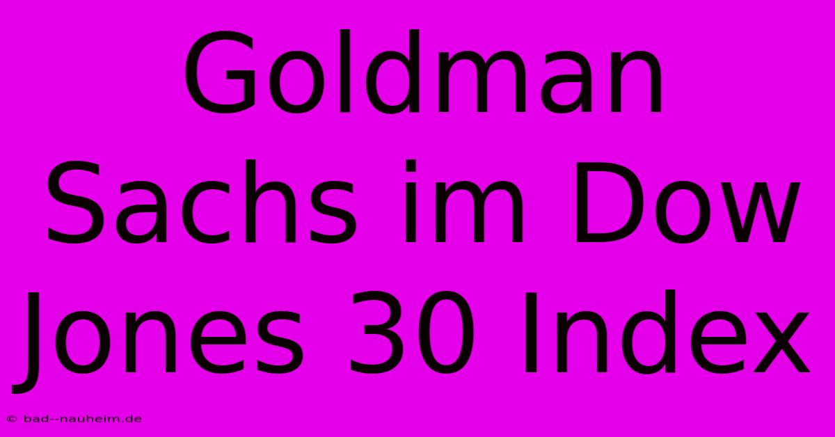 Goldman Sachs Im Dow Jones 30 Index