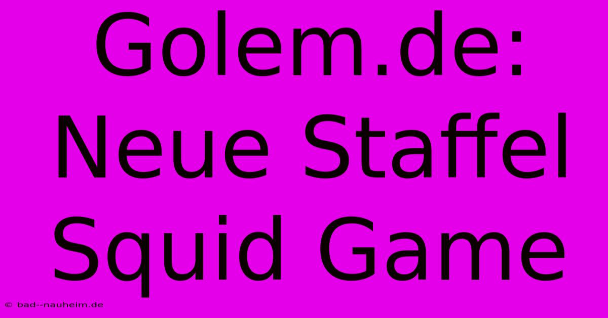 Golem.de: Neue Staffel Squid Game