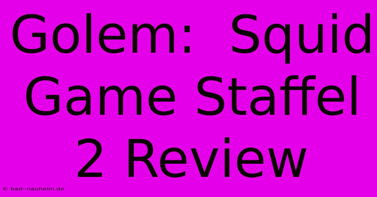 Golem:  Squid Game Staffel 2 Review