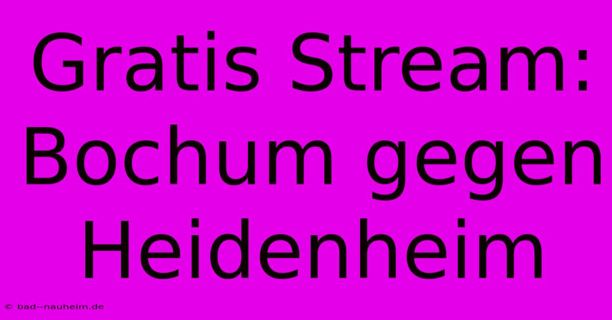 Gratis Stream: Bochum Gegen Heidenheim