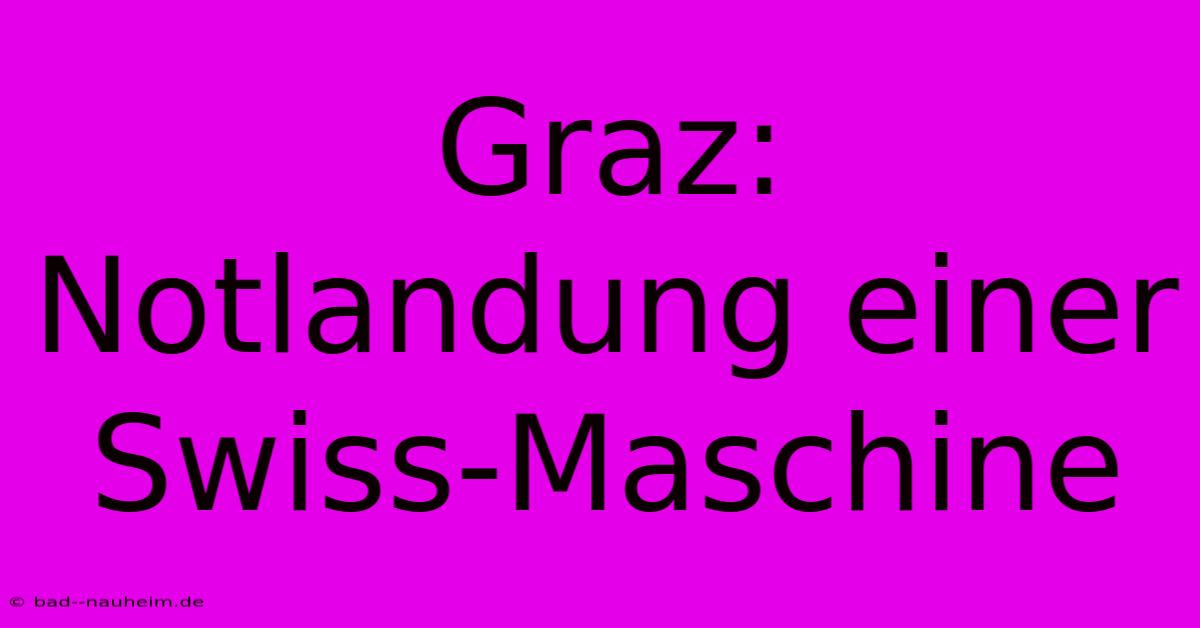 Graz: Notlandung Einer Swiss-Maschine