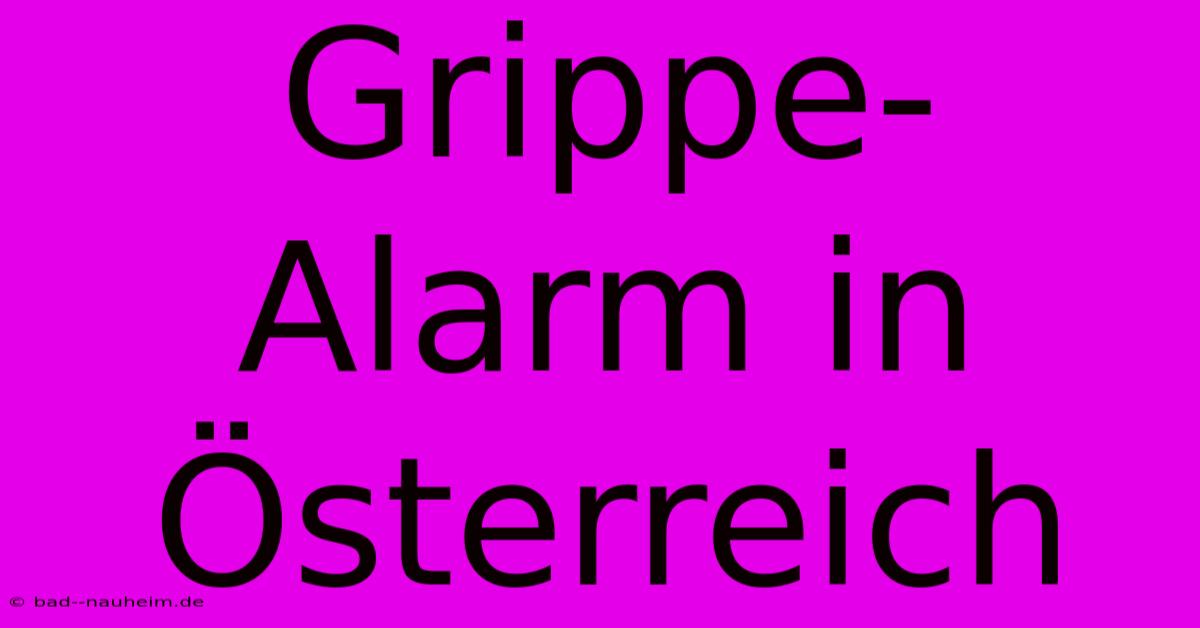 Grippe-Alarm In Österreich