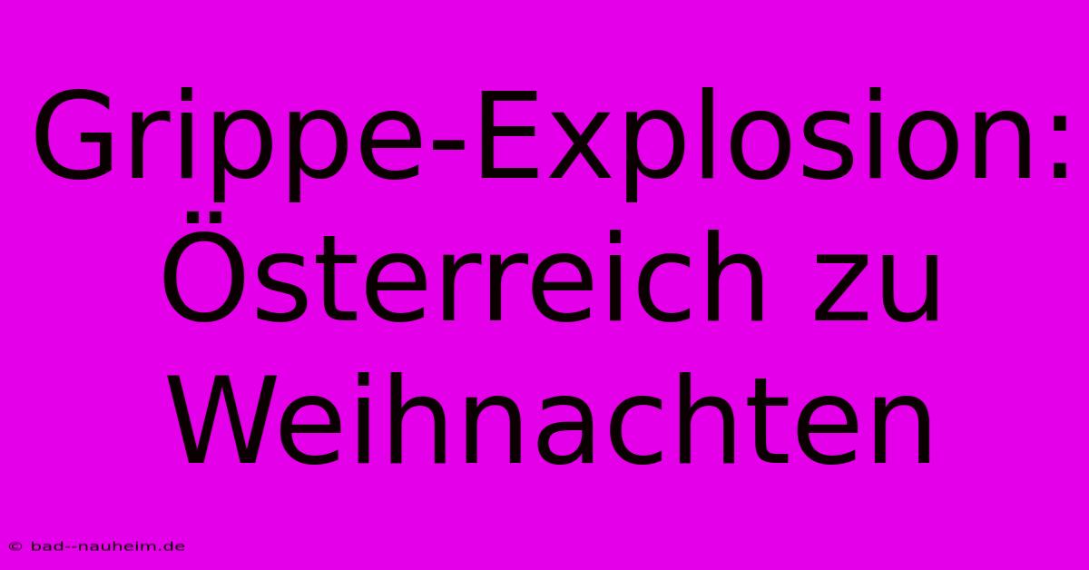 Grippe-Explosion: Österreich Zu Weihnachten