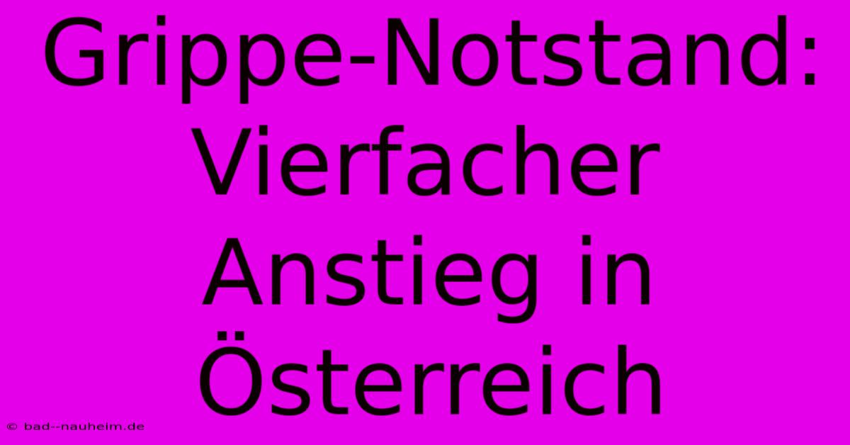 Grippe-Notstand: Vierfacher Anstieg In Österreich