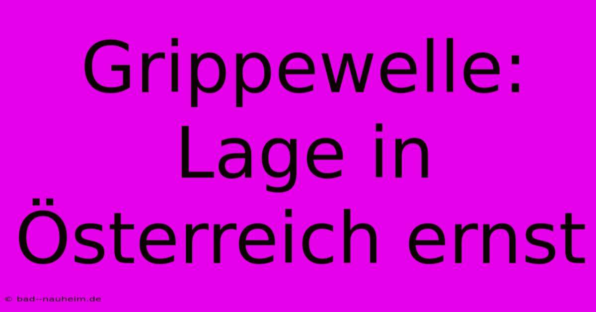 Grippewelle: Lage In Österreich Ernst