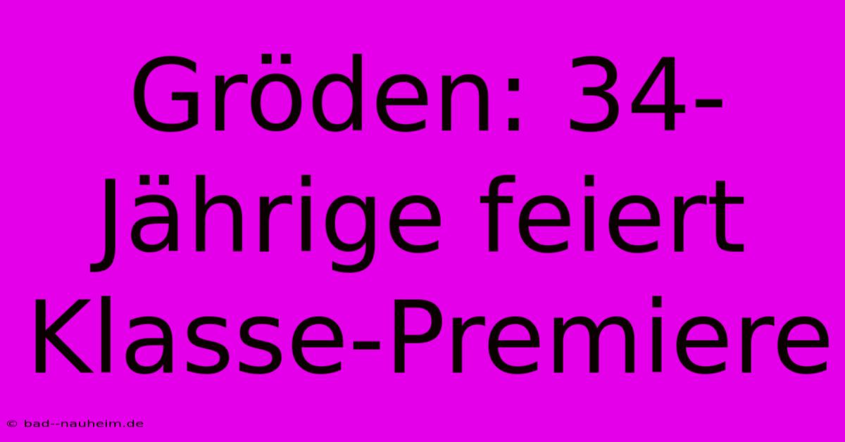 Gröden: 34-Jährige Feiert Klasse-Premiere