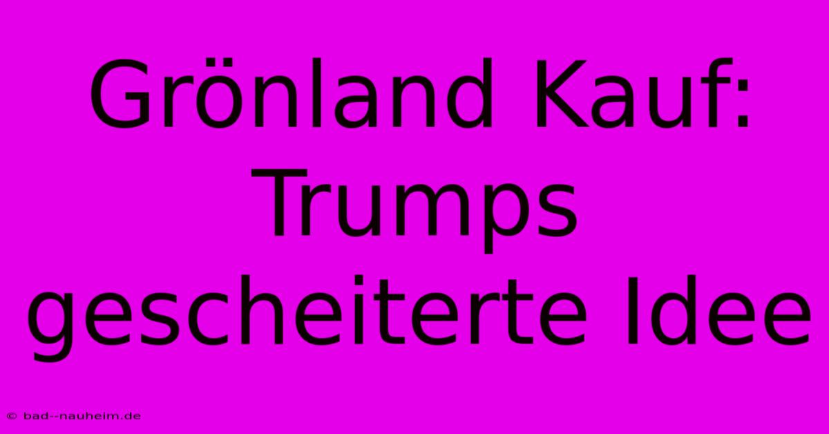 Grönland Kauf: Trumps Gescheiterte Idee